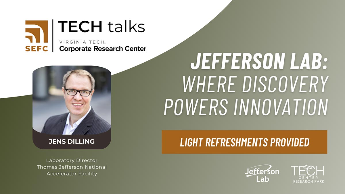 Event flyer for a tech talk by Jens Dilling, Laboratory Director at Jefferson Lab, with the text “Jefferson Lab: Where Discovery Powers Innovation” and “Light refreshments provided.” Virginia Tech and SEFC logos included.